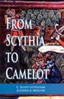 From Scythia to Camelot : A Radical Reassessment of the Legends of King Arthur, the Knights of the Round Table, and the Holy Grail - Book