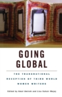Going Global : The Transnational Reception of Third World Women Writers - Book