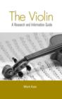 The Violin : A Research and Information Guide - Book