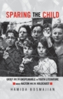 Sparing the Child : Grief and the Unspeakable in Youth Literature about Nazism and the Holocaust - Book