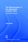 The Morphosyntax of the Algonquian Conjunct Verb : A Minimalist Approach - Book