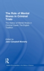 The History of Mental Illness in Criminal Cases: The English Tradition : The Role of Mental Illness in Criminal Trials - Book