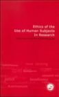 Ethics of the Use of Human Subjects in Research : (Practical Guide) - Book