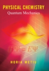 Physical Chemistry : Quantum Mechanics - Book