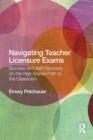 Navigating Teacher Licensure Exams : Success and Self-Discovery on the High-Stakes Path to the Classroom - Book