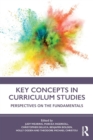 Key Concepts in Curriculum Studies : Perspectives on the Fundamentals - Book