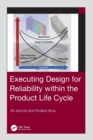 Executing Design for Reliability Within the Product Life Cycle - Book