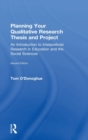 Planning Your Qualitative Research Thesis and Project : An Introduction to Interpretivist Research in Education and the Social Sciences - Book