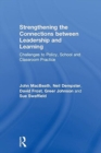 Strengthening the Connections between Leadership and Learning : Challenges to Policy, School and Classroom Practice - Book