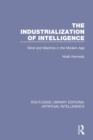 The Industrialization of Intelligence : Mind and Machine in the Modern Age - Book