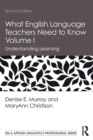 What English Language Teachers Need to Know Volume I : Understanding Learning - Book