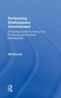 Performing Shakespeare Unrehearsed : A Practical Guide to Acting and Producing Spontaneous Shakespeare - Book