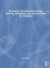 Dyeing for Entertainment: Dyeing, Painting, Breakdown, and Special Effects for Costumes - Book
