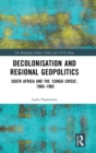 Decolonisation and Regional Geopolitics : South Africa and the 'Congo Crisis', 1960-1965 - Book