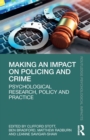 Making an Impact on Policing and Crime : Psychological Research, Policy and Practice - Book