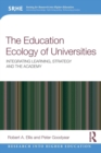 The Education Ecology of Universities : Integrating Learning, Strategy and the Academy - Book