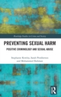 Preventing Sexual Harm : Positive Criminology and Sexual Abuse - Book