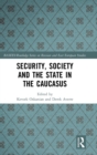Security, Society and the State in the Caucasus - Book