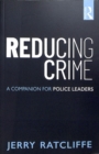 Reducing Crime : A Companion for Police Leaders - Book