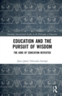 Education and the Pursuit of Wisdom : The Aims of Education Revisited - Book