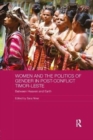 Women and the Politics of Gender in Post-Conflict Timor-Leste : Between Heaven and Earth - Book