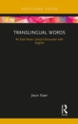 Translingual Words : An East Asian Lexical Encounter with English - Book