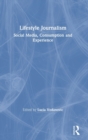 Lifestyle Journalism : Social Media, Consumption and Experience - Book