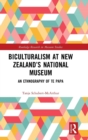 Biculturalism at New Zealand’s National Museum : An Ethnography of Te Papa - Book