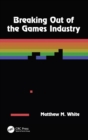 Breaking Out of the Games Industry - Book
