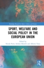 Sport, Welfare and Social Policy in the European Union - Book