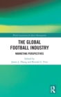 The Global Football Industry : Marketing Perspectives - Book