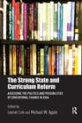 The Strong State and Curriculum Reform : Assessing the politics and possibilities of educational change in Asia - Book