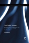 The Golan Heights : Political History, Settlement and Geography since 1949 - Book