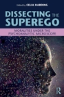 Dissecting the Superego : Moralities Under the Psychoanalytic Microscope - Book