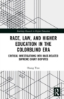 Race, Law, and Higher Education in the Colorblind Era : Critical Investigations into Race-Related Supreme Court Disputes - Book
