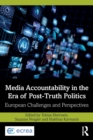 Media Accountability In The Era Of Posttruth Politics : European Challenges and Perspectives - Book