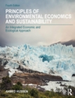 Principles of Environmental Economics and Sustainability : An Integrated Economic and Ecological Approach - Book