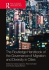 The Routledge Handbook of the Governance of Migration and Diversity in Cities - Book