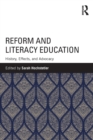 Reform and Literacy Education : History, Effects, and Advocacy - Book