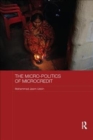 The Micro-politics of Microcredit : Gender and Neoliberal Development in Bangladesh - Book