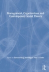 Management, Organizations and Contemporary Social Theory - Book