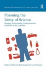 Pursuing the Unity of Science : Ideology and Scientific Practice from the Great War to the Cold War - Book