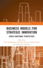Business Models for Strategic Innovation : Cross-Functional Perspectives - Book