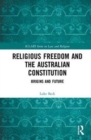 Religious Freedom and the Australian Constitution : Origins and Future - Book
