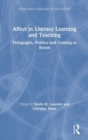 Affect in Literacy Learning and Teaching : Pedagogies, Politics and Coming to Know - Book