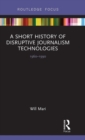 A Short History of Disruptive Journalism Technologies : 1960-1990 - Book