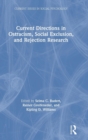 Current Directions in Ostracism, Social Exclusion and Rejection Research - Book