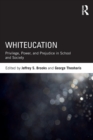 Whiteucation : Privilege, Power, and Prejudice in School and Society - Book