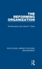 The Reforming Organization : Making Sense of Administrative Change - Book