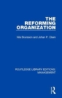 The Reforming Organization : Making Sense of Administrative Change - Book